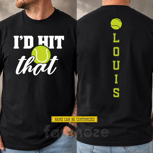 Personalized Tennis Two-sided T-shirt, I'd Hit That Sport Tees Gift For Tennis Lover (Copy)
