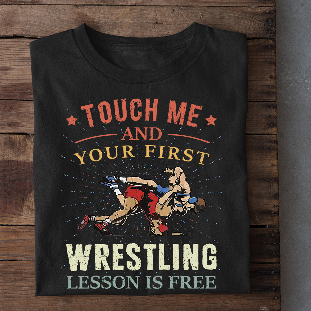 Wrestling T-shirt, Oh, Touch Me - And Your First Wrestling Lesson Is Free, Best Gift For Wrestling Lovers, Wrestling Players