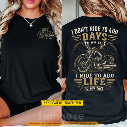 Personalized Motorcycle Two-sided T-shirt, I Don't Ride To Add Days To My Life Tees Gift For Bikers