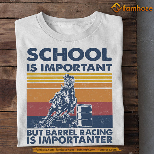 Barrel Racing T-shirt, School Is Important But Barrel Racing Is Importanter, Back To School Gift For Barrel Racing Lovers, Horse Tees