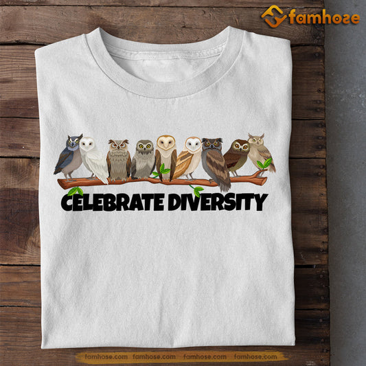 Owl T-shirt, Celebrate Diversity Gift For Owl Lovers, Owl Owners, Owl Tees