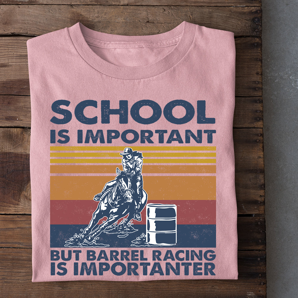 Barrel Racing T-shirt, School Is Important But Barrel Racing Is Importanter, Back To School Gift For Barrel Racing Lovers, Horse Tees