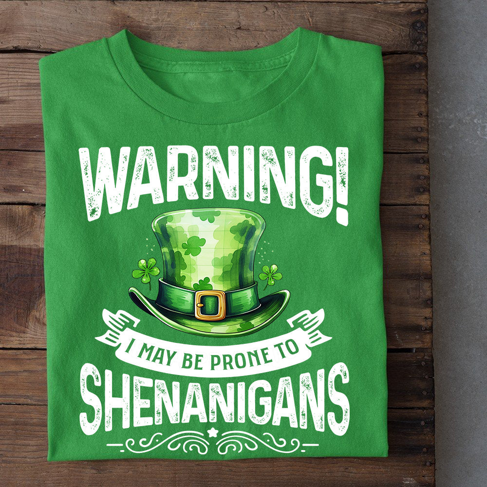Funny St Patrick's Day T-shirt, Warning May Be Prone To Shenanigans, Patricks Day T-shirt, Irish Gift