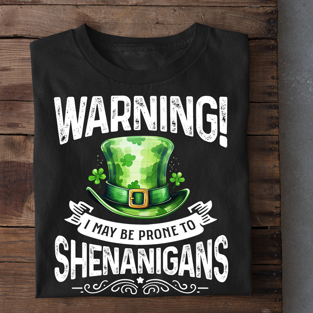 Funny St Patrick's Day T-shirt, Warning May Be Prone To Shenanigans, Patricks Day T-shirt, Irish Gift
