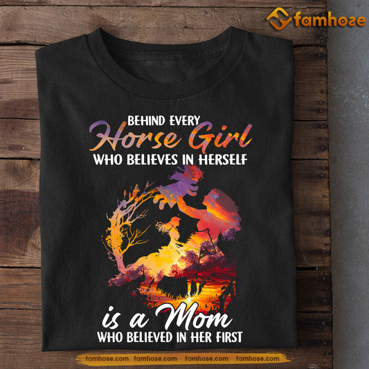 Mother's Day Horse T-shirt, Behind Every Horse Girl  Who Believes In Herself, Gift For Horse Lovers, Horse Mom Tees