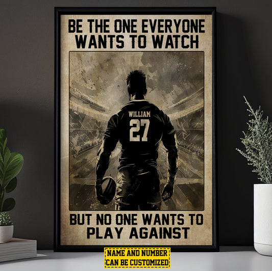 Be The One Everyone Wants To Watch, Personalized Motivational Rugby Boy Canvas Painting, Inspirational Quotes Wall Art Decor, Gift For Rugby Boy Lovers, Rugby Players