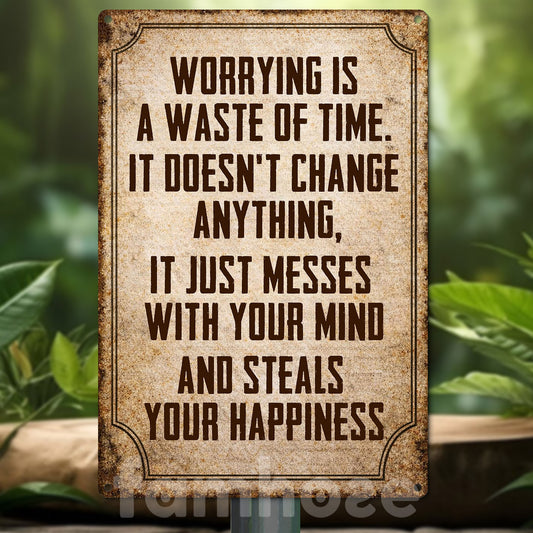 Motivational Quote Metal Sign, Worrying Is A Waste Of Time Yard Sign, House Decor Vintage Gift