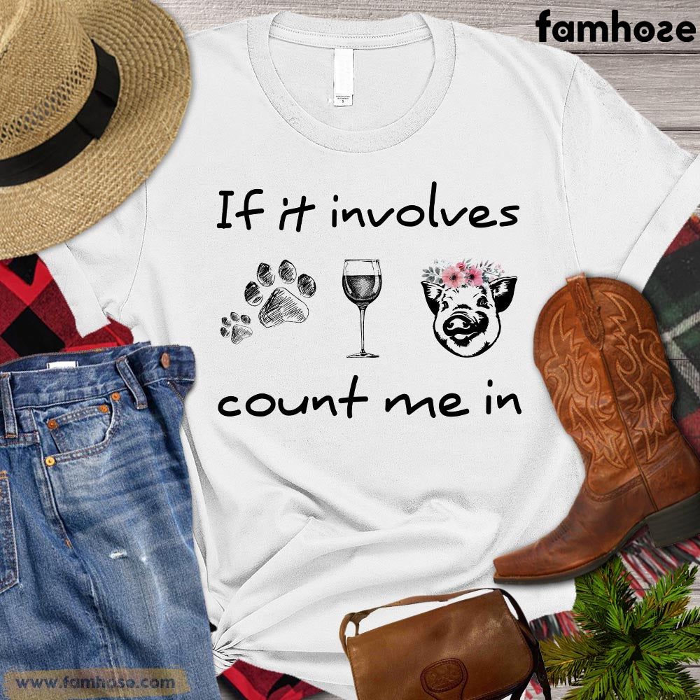 Pig T-shirt, If It Involves Count Me In, Pig Lovers Gift, Farm Pig Shirt, Farming Lover Gift, Farmer Tees