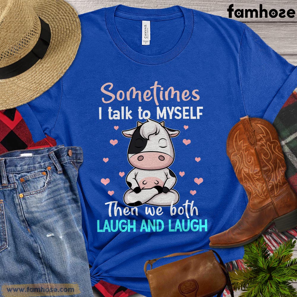 Funny Cow T-shirt, Sometimes I Talk To Myself Then We Both Laugh And Laugh, Gift For Cow Lovers, Women Cow Tees, Cow Shirt