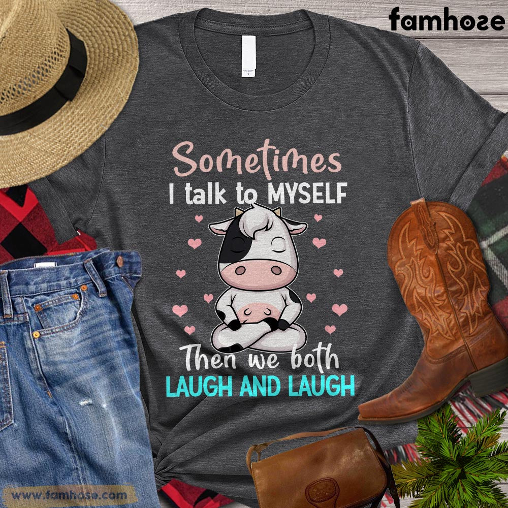 Funny Cow T-shirt, Sometimes I Talk To Myself Then We Both Laugh And Laugh, Gift For Cow Lovers, Women Cow Tees, Cow Shirt