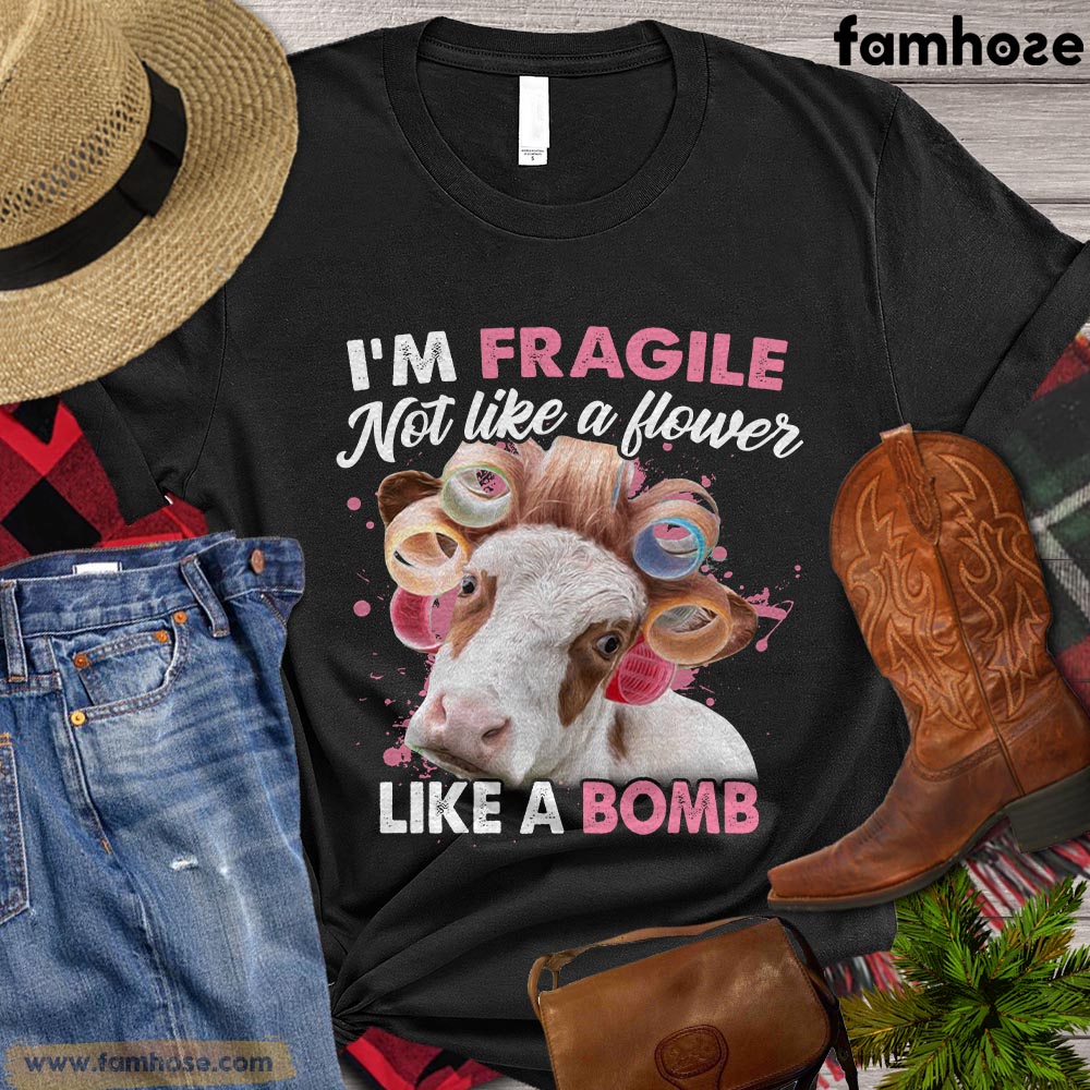Funny Cow T-shirt, I'm Fragile Not Like A Flower Like A Bomb, Gift For Cow Lovers, Cow Shirt, Cow Tees