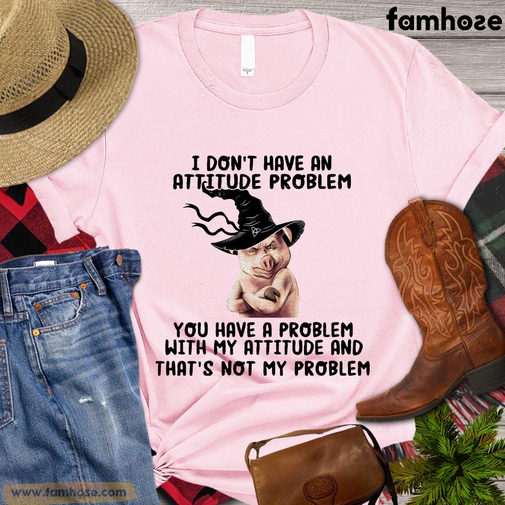 Funny Halloween Pig T-shirt, I Don't Have An Attitude Problem You Have A Problem Halloween Gift For Pig Lovers, Pig Farmers, Farmer Gifts