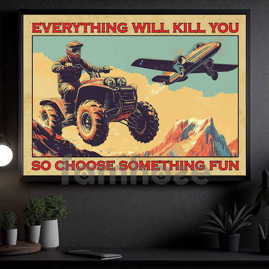Vintage ATV Racing Canvas Painting, Everything Will Kill You So Choose Something Fun, Quad Racing Wall Art Decor, Funny Four Wheeler Racing Poster Gift