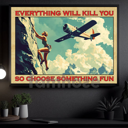 Vintage Climbing Girl Canvas Painting, Everything Will Kill You So Choose Something Fun, Rock Climbing Wall Art Decor, Funny Poster Gift For Climbing Lovers