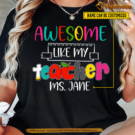 Personalized Teacher T-shirt, Awesome Like My Teacher Tees Gift For Teacher Lovers