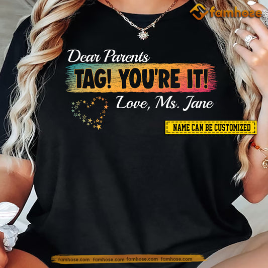 Personalized Teacher T-shirt, Dear Parents Tag! You're It! Tees Gift For Teacher Lovers