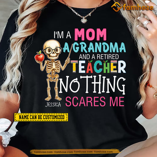 Personalized Teacher T-shirt, A Retired Teacher Nothing Scares Me Tees Gift For Teacher Lovers
