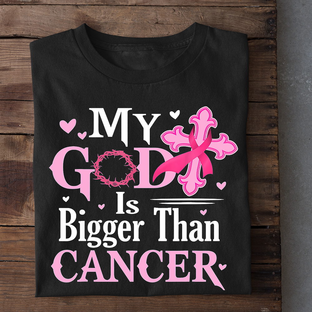 Breast Cancer Awareness God T-shirt, My God Is Bigger Than Cancer Gift For Those Supporting Breast Cancer Awareness