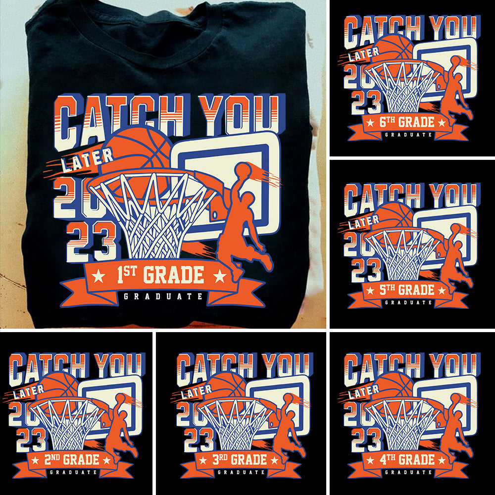 Basketball Kids T-Shirt, Catch You Later Grade Can Be Changed, Back to School Gift for Basketball lovers, Basketball Tees
