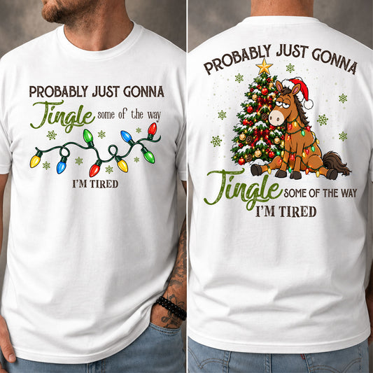 Funny Horse Two-sided T-shirt, Probably Just Gonna Jingle Tees Xmas Gift For Horse Lover