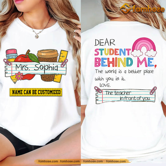 Personalized Teacher Two-sided T-shirt, Dear Student Behind Me Tee Gift For Teacher Lovers