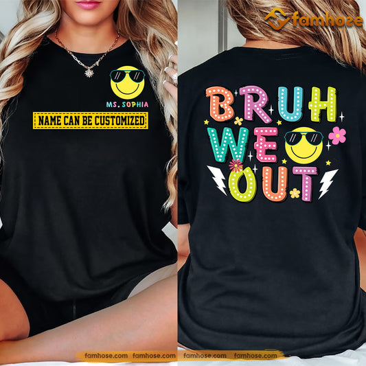 Funny Personalized Teacher Two-sided T-shirt, Bruh We Out Tees Gift For Teacher Lovers