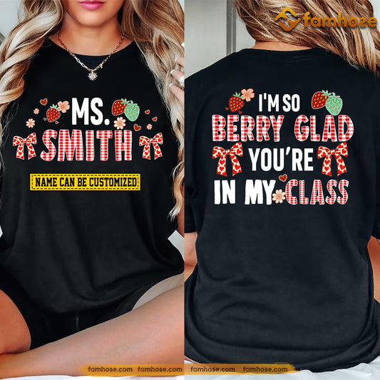 Funny Personalized Back To School Teacher Two-sided T-shirt, I'm So Berry Glad Tees Gift For Teacher Lovers