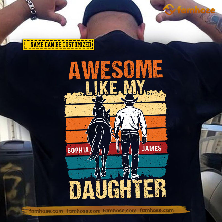 Personalized Horse Riding Dad Daughter T-shirt, Awesome Like My Daughter Tees Father's Day Gift For Cowboy & Cowgirl, Horse Riding Lovers