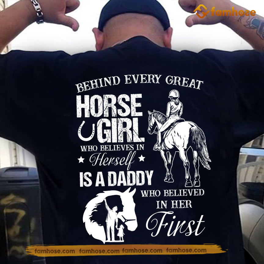 Horse Dad Girl Backside T-shirt, Behind Every Great Horse Girl Tees Father's Day Gift For Horse Lovers