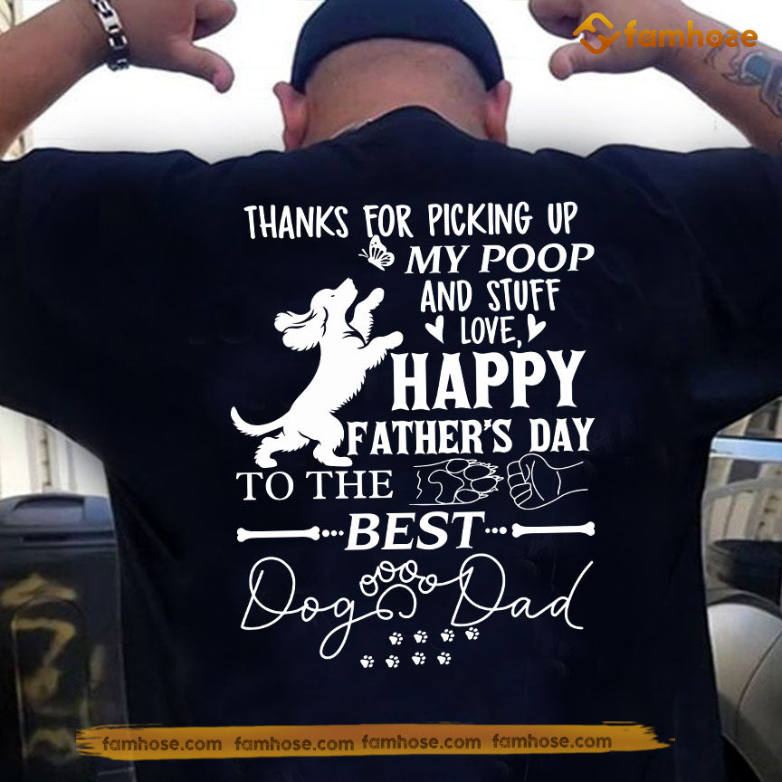 Funny Dog Dad Backside T-shirt, Thanks For Picking Up My Poop And Stuff Love Tees Father's Day Gift For Dog Lovers