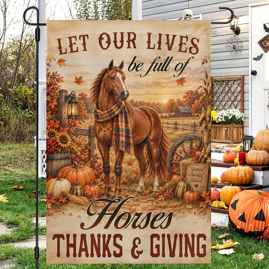 Vintage Thanksgiving Horse Garden & House Flag, Let Our Lives Be Full Of Horses Outdoor Decor, Give Thanks Yard Decor Gift For Horse Lover