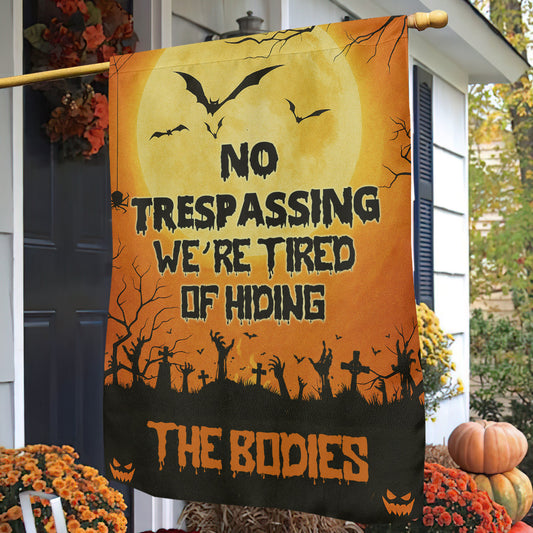 Funny Halloween Garden Flag House Flag, No Trespassing We're Tired Of Hiding The Body Yard Flag Spooky Season Gift