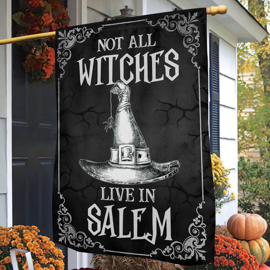 Funny Halloween Witch Flag House Flag, Not All Witches Live In Salem Yard Flag Spooky Season Gift For Witch Lovers