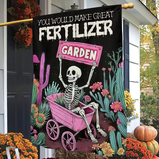 Funny Halloween Skeleton Garden Flag House Flag, You Would Make Great Fertilizer Garden Yard Flag Spooky Season Gift For Skeleton Lovers, Garden Lovers