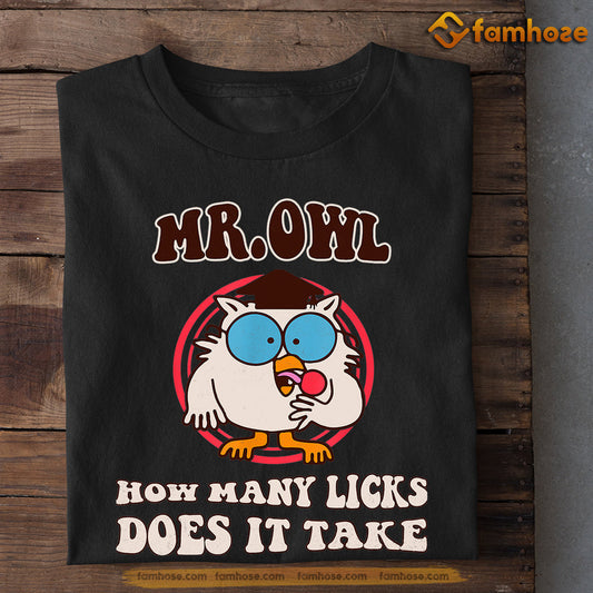 Funny Owl T-shirt, Mr Owl How Many Licks Does It Take Owl Gift For Owl Lovers, Owl Owners, Owl Tees