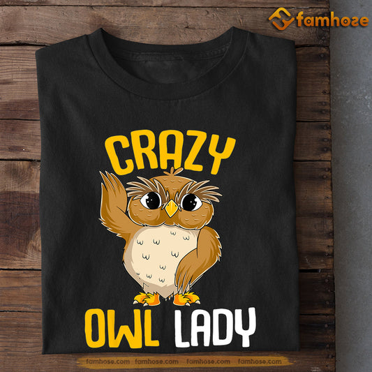Owl T-shirt, Crazy Owl Lady Gift For Owl Lovers, Owl Owners, Owl Tees