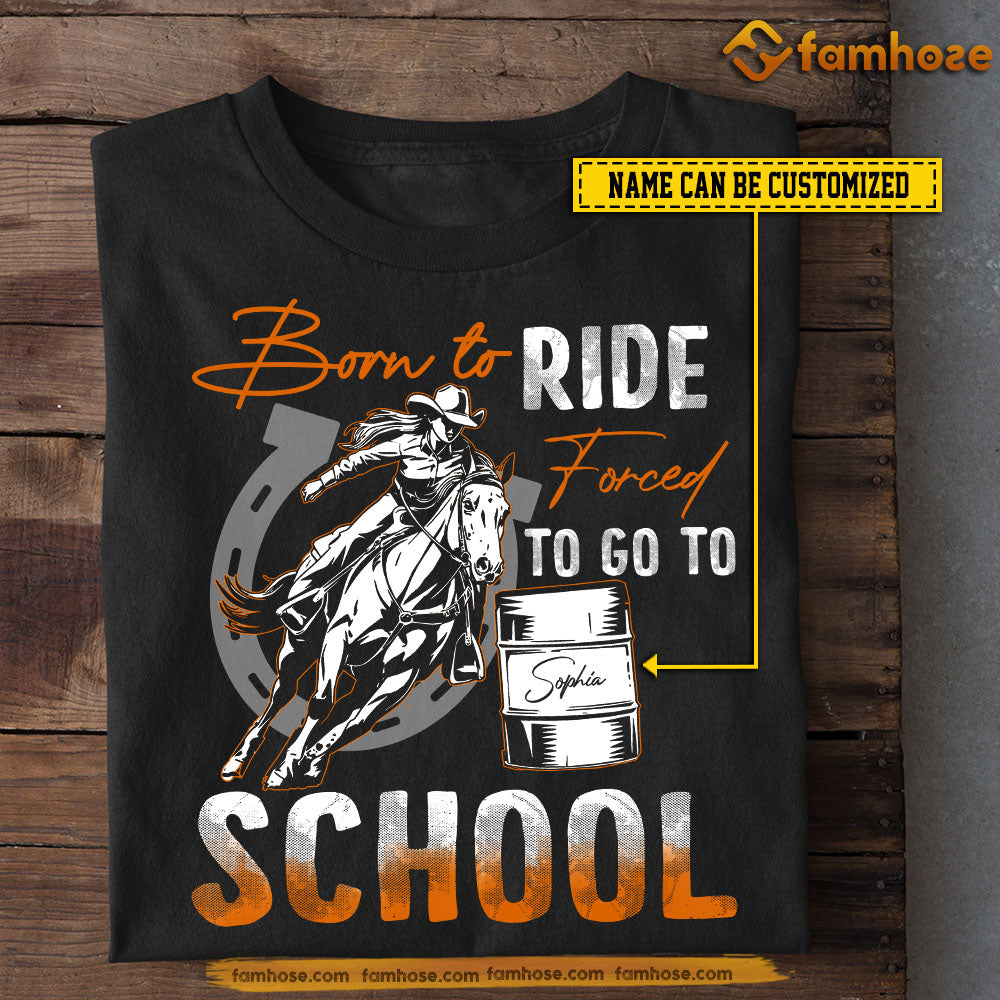 Funny Personalized School Barrel Racing T-shirt, Born To Ride Tees Gift For Barrel Racing Lovers
