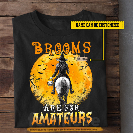Funny Personalized Halloween Witch Riding Horse T-shirt, Brooms Are For Amateurs Tees Spooky Season Gift For Horse Riding Lovers