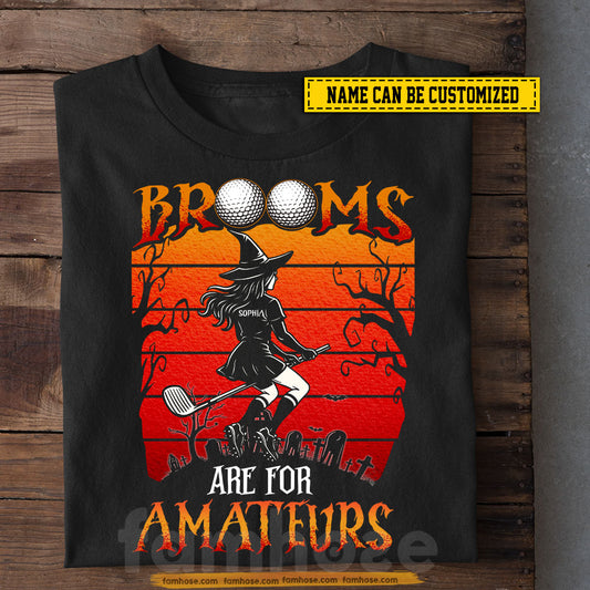 Funny Personalized Halloween Golf Witch T-shirt, Brooms Are For Amateurs Tees Spooky Season Gift For Golf Lovers