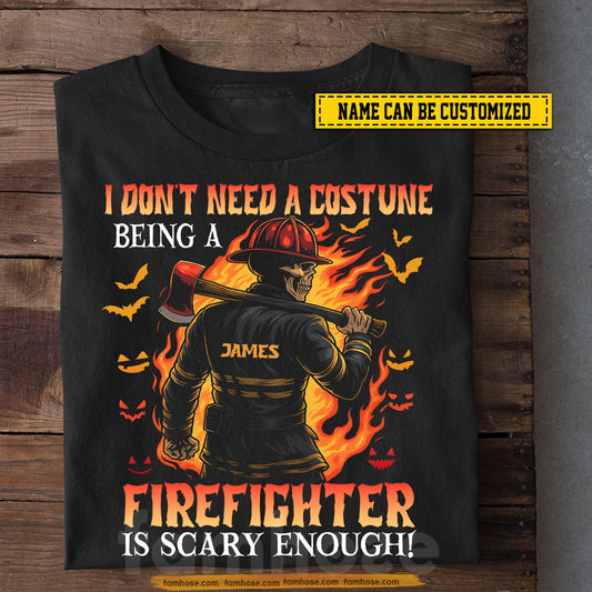 Personalized Halloween Firefighter T-shirt, I Don't Need A Costune Tees Spooky Season Gift For Firefighter Lovers