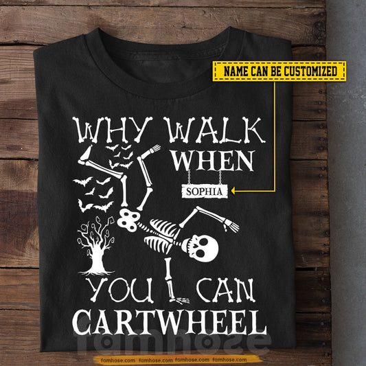 Funny Personalized Halloween Gymnastic T-shirt, Why Walk When You Can Cartwheel Tees Spooky Season Gift For Gymnastics Lovers