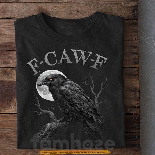 Halloween Raven T-shirt, F-Caw-F Tees Spooky Season Gift For Crow Lovers