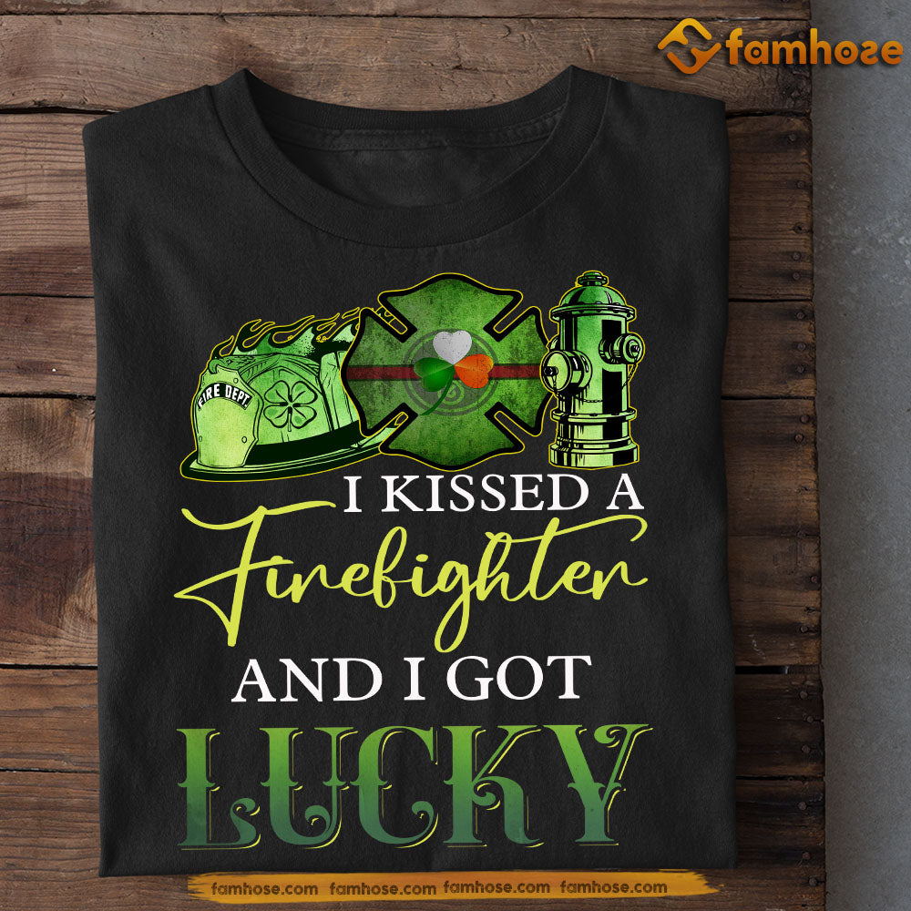 Funny Firefighter T-shirt, I Kissed A Firefighter And I Got Lucky Tee Patrick's Day Gift For Firefighter Lovers, Fireman Tee