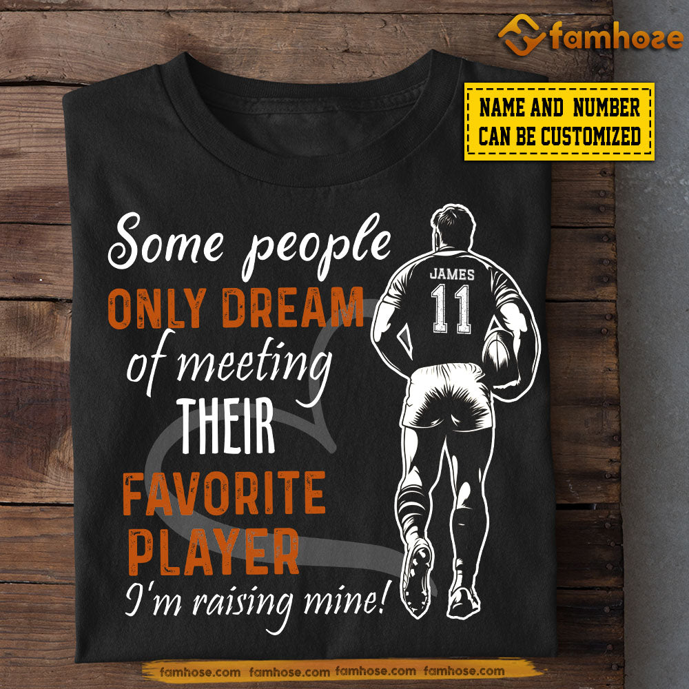 Personalized Rugby Dad Mom Boy T-shirt, Some People Only Dream Of Meeting Their Favorite Player Sport Tees Gift For Rugby Lovers