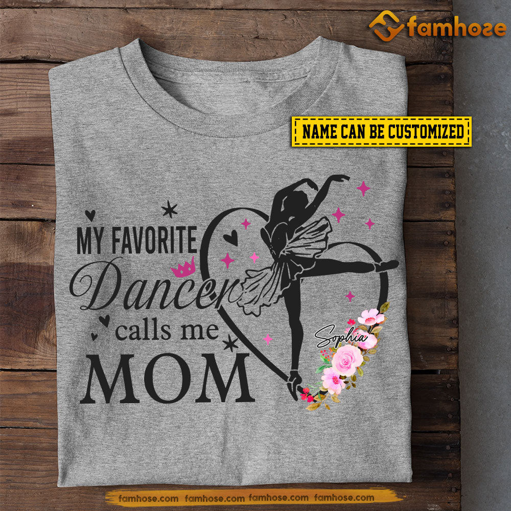 Personalized Ballet Mom Daughter T-shirt, My Favorite Dancer Calls Me Mom Tee Mother's Day Gift For Mom From Ballet Girl