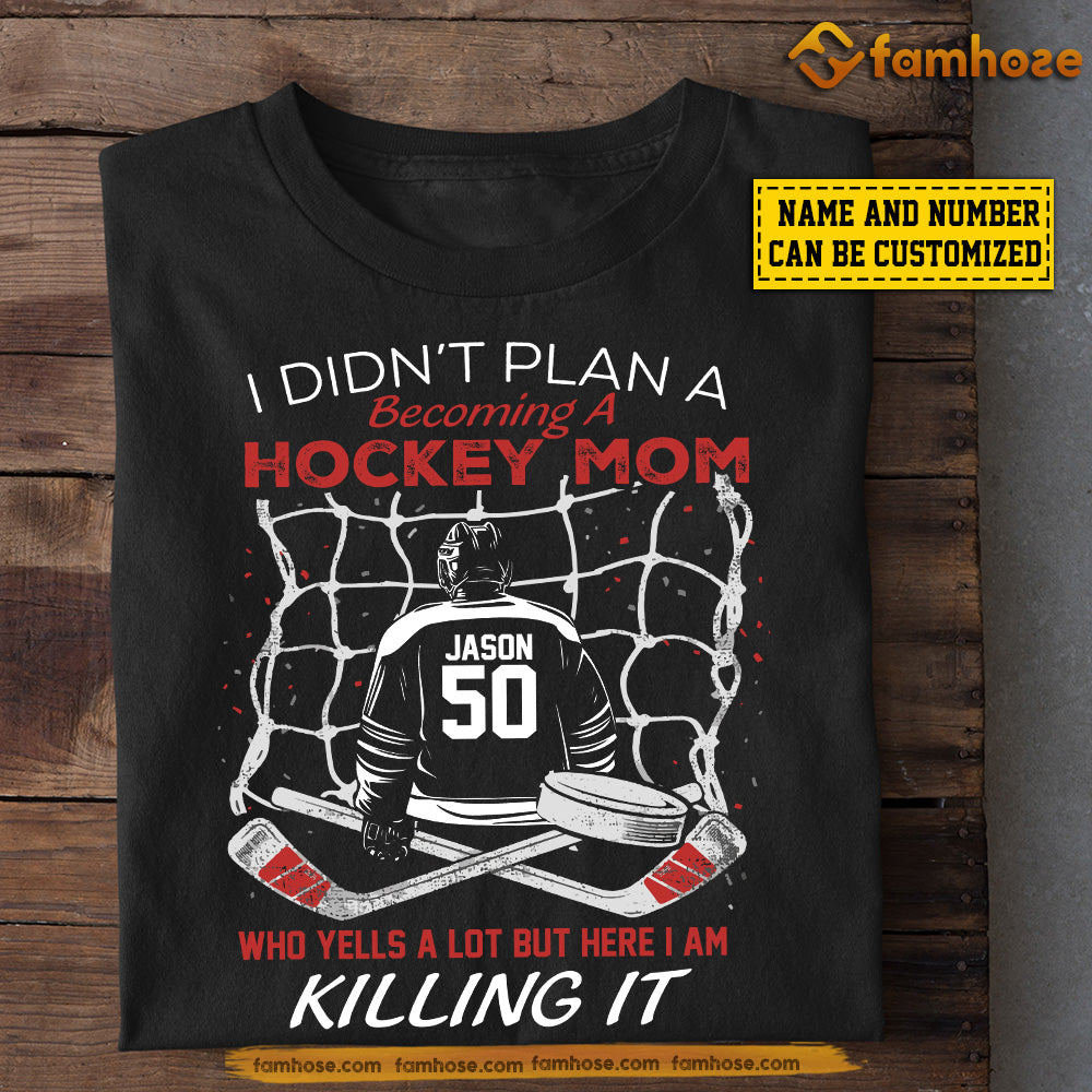 Funny Personalized Hockey Mom Son T-shirt, I Didn't Plan On Becoming A Hockey Mom Sport Tees Mother's Day Gift For Mom From Hockey Boy