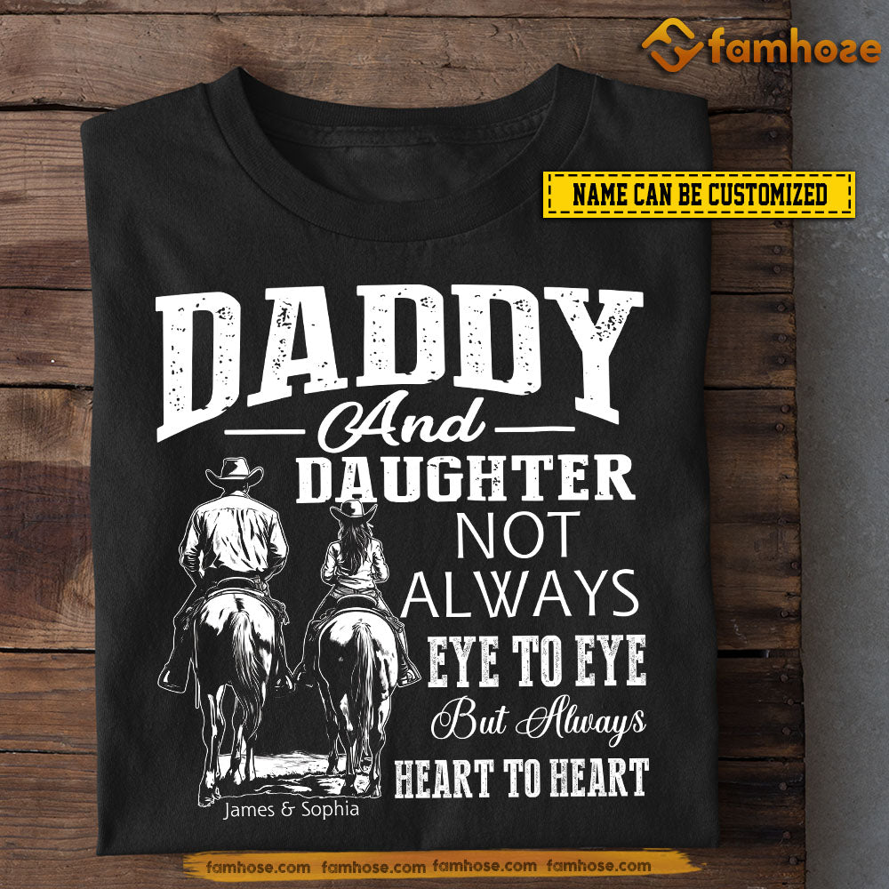 Personalized Horse Dad Daughter T-shirt, Daddy And Daughter Always Heart To Heart Tees Father's Day Gift For Cowboy & Cowgirl Lovers, Horse Riding Lovers