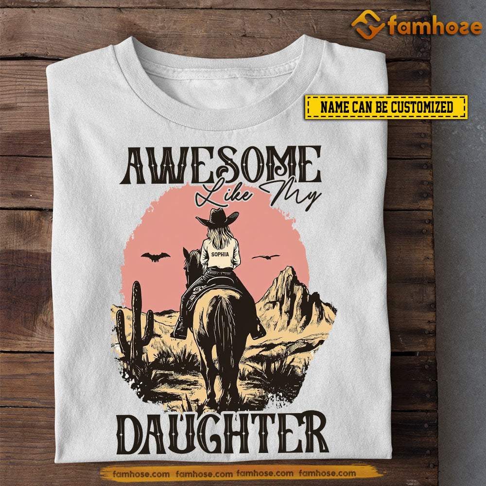 Personalized Cowgirl T-shirt, Awesome Like My Daughter Tee Gift For Cowgirl Lovers