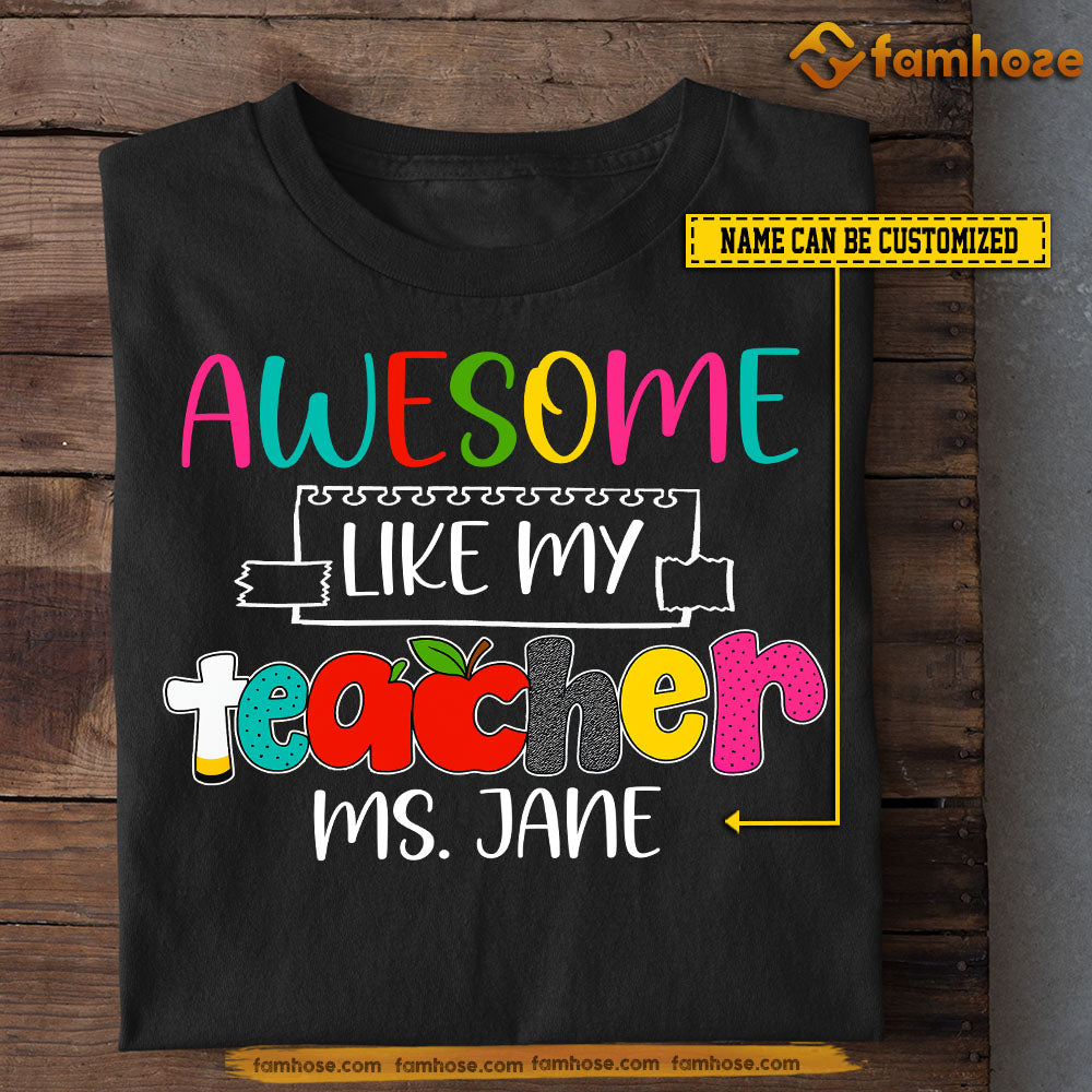 Personalized Teacher T-shirt, Awesome Like My Teacher Tees Gift For Teacher Lovers