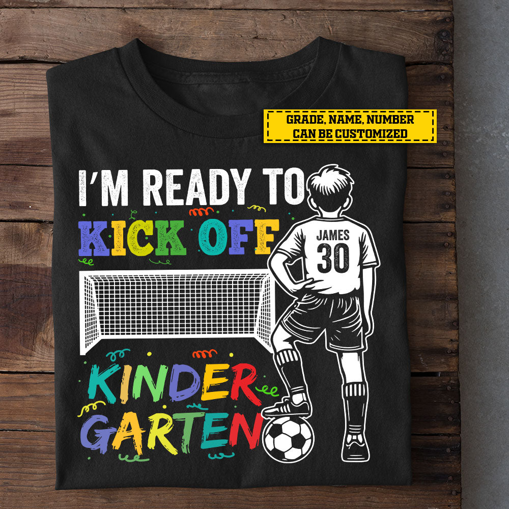 Funny Personalized Back To School Soccer Boy Kid T-shirt, I'm Ready To Kick Off Kindergarden Sport Tees Gift For Soccer Lovers